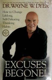 book cover of Excuses Begone! [How to Change Lifelong, Self-Defeating Thinking Habits] [UNABRIDGED] [AUDIOBOOK by 偉恩・戴爾