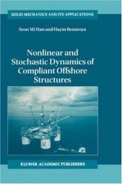 book cover of Nonlinear and stochastic dynamics of compliant offshore structures by Seon Mi Han