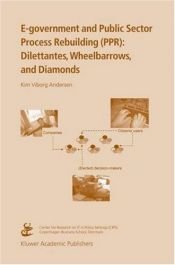 book cover of E-government and Public Sector Process Rebuilding: Dilettantes, Wheel Barrows, and Diamonds by Kim Viborg Andersen