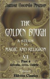 book cover of The golden bough;: A study in magic and religion: vol. VI pt. IV. Adonis, Attis, Osiris by James George Frazer