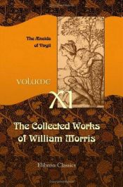 book cover of The Collected Works of William Morris: Volume 11. The æneids of Virgil by William Morris