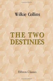 book cover of The Two Destinies by וילקי קולינס
