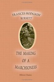 book cover of The Making of a Marchioness (Persephone Book) by فرانسيس هودسون برنيت