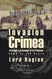 book cover of The invasion of the Crimea: Its origin, and an account of its progress down to the death of Lord Raglan (Collection of British authors) by Alexander William Kinglake