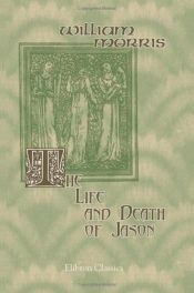 book cover of The life and death of Jason : a poem by 威廉·莫里斯