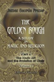 book cover of The Golden Bough: The Roots of Religion and Folklore, Part 1: The Magic Art Volume II by James George Frazer