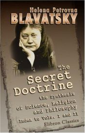 book cover of The Secret Doctrine: the Synthesis of Science, Religion, and Philosophy: Index to Volumes 1 and 2 by Helena Petrovna Blavatsky