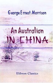 book cover of An Australian in China by George Ernest Morrison