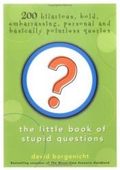 book cover of The Little Book of Stupid questions by David Borgenicht