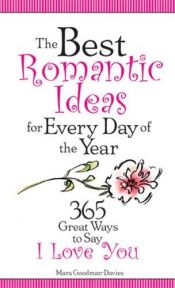 book cover of The Best Romantic Ideas for Every Day of the Year by Inc. Sourcebooks