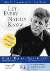 book cover of Let Every Nation Know: John F. Kennedy in His Own Words by Robert Dallek