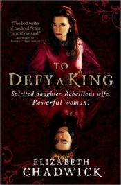 book cover of To defy a king by Elizabeth Chadwick