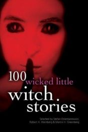 book cover of 100 Wicked Witch Stories by et. Al. (editors) Stefan Dziemianowicz