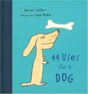 book cover of 44 Uses for a Dog by Harriet Ziefert