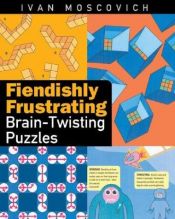 book cover of Fiendishly Frustrating Brain-Twisting Puzzles by Ivan Moscovich