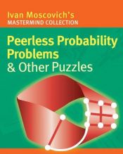 book cover of Peerless Probability Problems & Other Puzzles (Mastermind Collection) by Ivan Moscovich