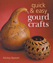 book cover of Quick & Easy Gourd Crafts by Mickey Baskett