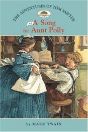 book cover of The Adventures of Tom Sawyer #1: A Song for Aunt Polly (Easy Reader Classics) (No. 1) by Mark Twain