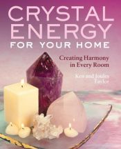 book cover of Crystal energy for your home : creating harmony in every home by Joules Taylor|Ken Taylor