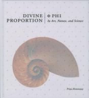 book cover of Divine Proportion: Phi in Art, Nature, and Science by Priya Hemenway