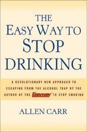 book cover of The Easy Way to Stop Drinking by אלן קאר