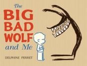 book cover of Big Bad Wolf and Me, The by Delphine Perret