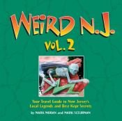 book cover of Weird N.J. Volume 2: Your Travel Guide to New Jersey's Local Legends and Best Kept Secrets (Weird) by Mark Moran|Mark Sceurman