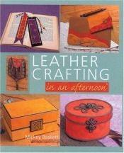 book cover of Leather Crafting in an afternoon by Mickey Baskett