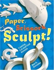 book cover of Paper, Scissors, Sculpt!: Creating Cut-and-Fold Animals by Ben A Gonzales