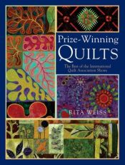 book cover of Prize-Winning Quilts: The Best of the International Quilt Association Shows by Rita Weiss