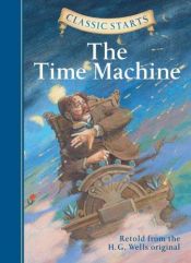 book cover of Classic Starts: The Time Machine (Classic Starts Series) by Герберт Джордж Уэллс