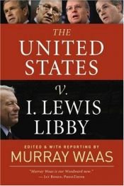 book cover of The United States v. I. Lewis Libby by Murray Waas