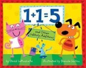 book cover of 1 1=5: and Other Unlikely Additions by David LaRochelle