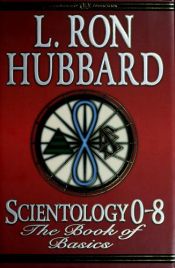 book cover of SCIENTOLOGY 0-8 The Book of Basics by L. Ron Hubbard