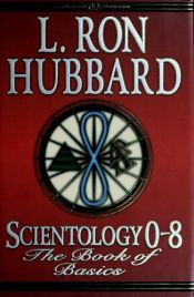 book cover of SCIENTOLOGY 0-8 The Book of Basics by Ron Hubbard