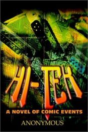 book cover of Hi-Tek: A Novel of Comic Events by Anonymous