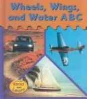 book cover of Wheels, Wings, and Water ABC by Lola M Schaefer