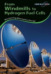 book cover of From Windmills to Hydrogen Fuel Cells: Discovering Alternative Energy (Chain Reactions) by Sally Morgan