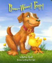 book cover of Bow-Wow! Peep! by Kathryn Lasky