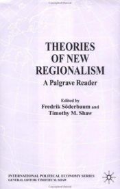 book cover of Theories of new regionalism : a Palgrave reader by Timothy M Shaw