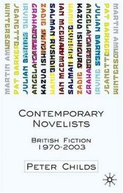 book cover of Contemporary Novelists: British Fiction Since 1970 by Peter Childs