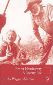 book cover of Ernest Hemingway: A Literary Life (Literary Lives) by Linda Wagner-Martin