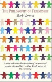 book cover of The philosophy of friendship by Mark Vernon