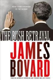 book cover of The Bush betrayal by James Bovard