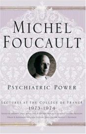 book cover of Psychiatric Power: Lectures at the College De France, 1973-1974 (Michel Foucault: Lectures at the College De France) by Мишел Фуко
