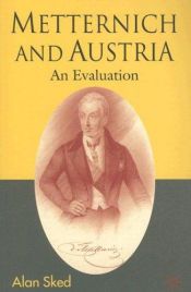 book cover of Metternich and Austria : an evaluation by Alan Sked