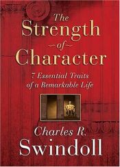 book cover of The Strength of Character: 7 Essential Traits of a Remarkable Life by Charles R. Swindoll