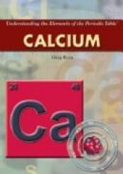 book cover of Calcium (Understanding the Elements of the Periodic Table) by Greg Roza