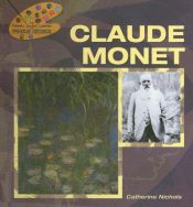 book cover of Claude Monet (The Primary Source Library of Famous Artists) by Catherine Nichols