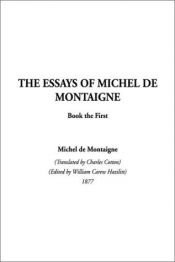 book cover of Essays In Three Volumes, Volume One Montaigne by მიშელ დე მონტენი